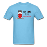 My Dog Is My Valentine v1 - Unisex Classic T-Shirt - aquatic blue