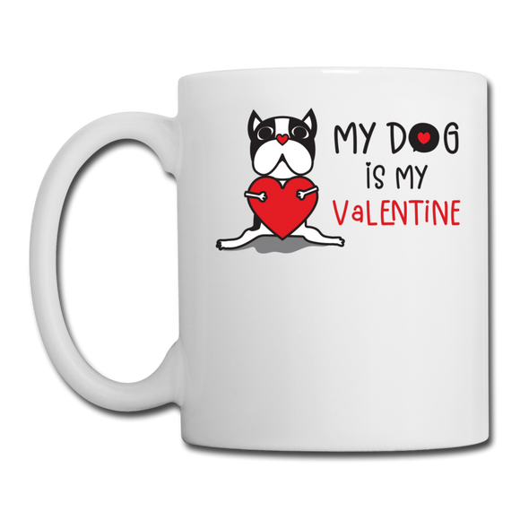 My Dog Is My Valentine v1 - Coffee/Tea Mug - white