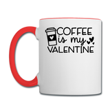 Coffee Is My Valentine v1 - Contrast Coffee Mug - white/red