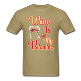 Wine Is My Valentine v1 - Unisex Classic T-Shirt - khaki