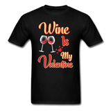 Wine Is My Valentine v1 - Unisex Classic T-Shirt - black