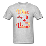 Wine Is My Valentine v1 - Unisex Classic T-Shirt - heather gray