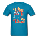 Wine Is My Valentine v1 - Unisex Classic T-Shirt - turquoise