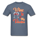 Wine Is My Valentine v1 - Unisex Classic T-Shirt - denim