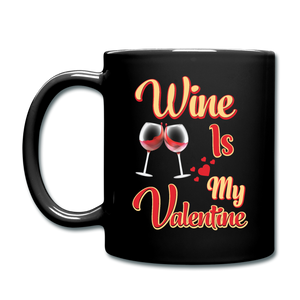 Wine Is My Valentine v1 - Full Color Mug - black