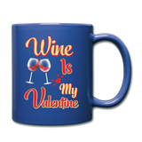 Wine Is My Valentine v1 - Full Color Mug - royal blue