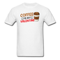 Coffee Is My Valentine v3 - Unisex Classic T-Shirt - white