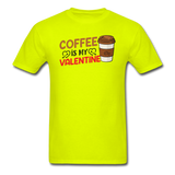 Coffee Is My Valentine v3 - Unisex Classic T-Shirt - safety green