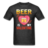 Beer Is My Valentine v3 - Unisex Classic T-Shirt - heather black