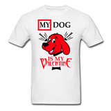 My Dog Is My Valentine v2 - Unisex Classic T-Shirt - white