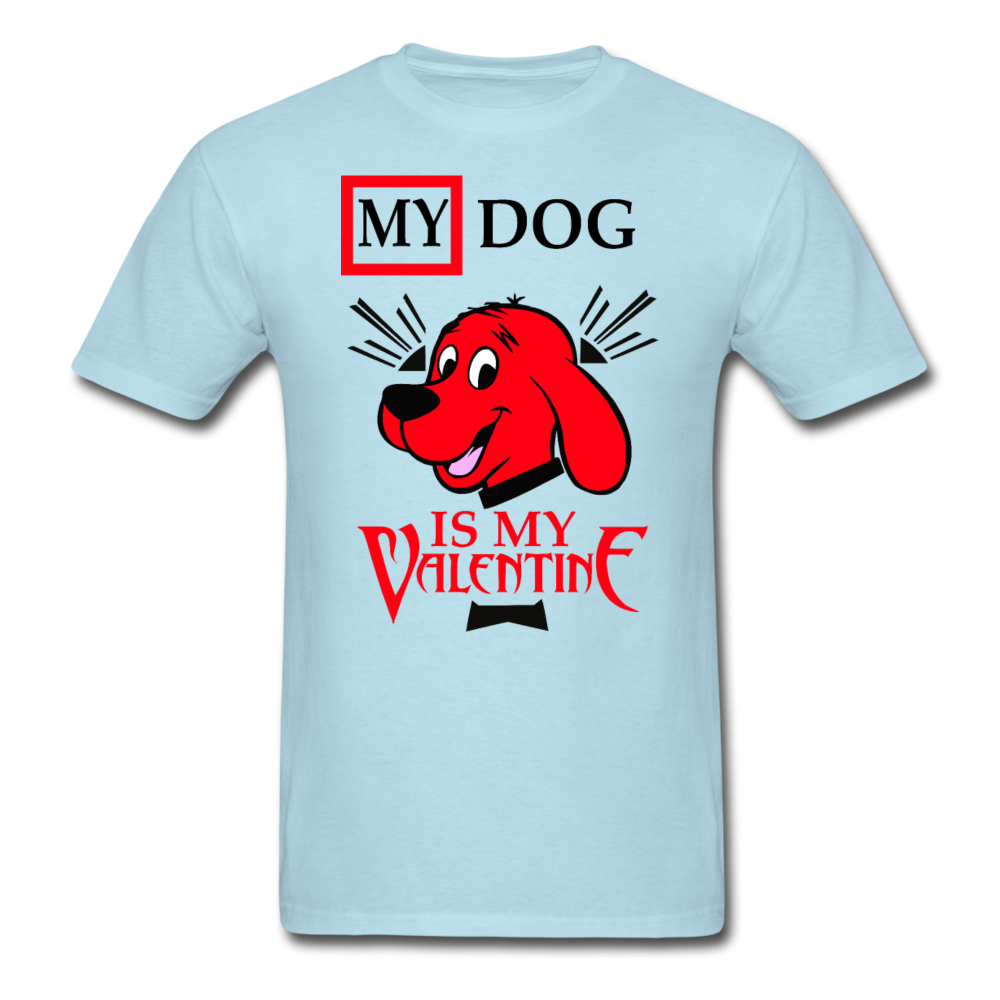 My Dog Is My Valentine v2 - Unisex Classic T-Shirt - powder blue