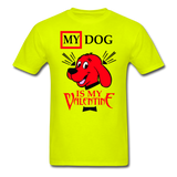 My Dog Is My Valentine v2 - Unisex Classic T-Shirt - safety green