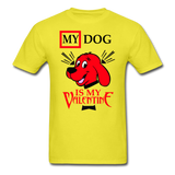 My Dog Is My Valentine v2 - Unisex Classic T-Shirt - yellow