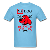My Dog Is My Valentine v2 - Unisex Classic T-Shirt - aquatic blue