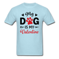 My Dog Is My Valentine v3 - Unisex Classic T-Shirt - powder blue