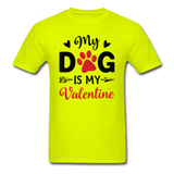 My Dog Is My Valentine v3 - Unisex Classic T-Shirt - safety green