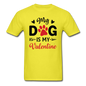 My Dog Is My Valentine v3 - Unisex Classic T-Shirt - yellow