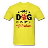 My Dog Is My Valentine v3 - Unisex Classic T-Shirt - yellow
