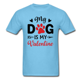 My Dog Is My Valentine v3 - Unisex Classic T-Shirt - aquatic blue