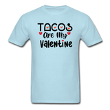 Tacos Are My Valentine v1 - Unisex Classic T-Shirt - powder blue