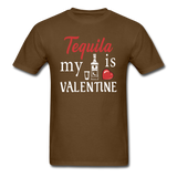Tequila Is My Valentine v1 - Unisex Classic T-Shirt - brown
