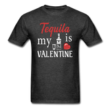 Tequila Is My Valentine v1 - Unisex Classic T-Shirt - heather black