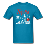 Tequila Is My Valentine v1 - Unisex Classic T-Shirt - turquoise