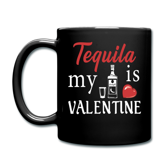 Tequila Is My Valentine v1 - Full Color Mug - black