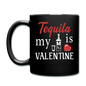 Tequila Is My Valentine v1 - Full Color Mug - black