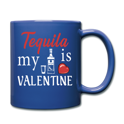 Tequila Is My Valentine v1 - Full Color Mug - royal blue