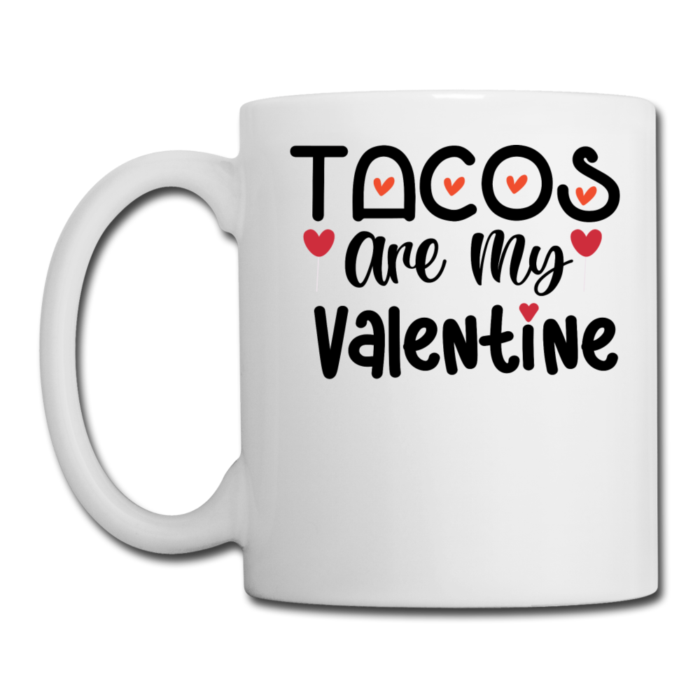 Tacos Are My Valentine v1 - Coffee/Tea Mug - white