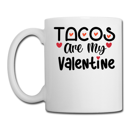 Tacos Are My Valentine v1 - Coffee/Tea Mug - white