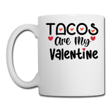 Tacos Are My Valentine v1 - Coffee/Tea Mug - white