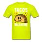 Tacos Are My Valentine v2 - Unisex Classic T-Shirt - safety green