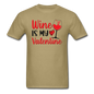 Wine Is My Valentine v2 - Unisex Classic T-Shirt - khaki