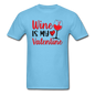 Wine Is My Valentine v2 - Unisex Classic T-Shirt - aquatic blue