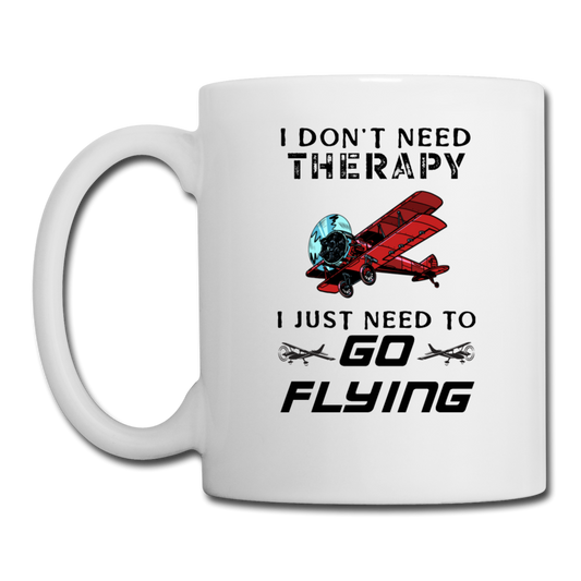 I Don't Need Therapy - Flying - Coffee/Tea Mug - white