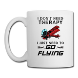 I Don't Need Therapy - Flying - Coffee/Tea Mug - white