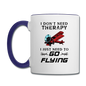 I Don't Need Therapy - Flying - Contrast Coffee Mug - white/cobalt blue