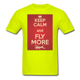 Keep Calm And Fly More - Red - Unisex Classic T-Shirt - safety green