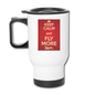 Keep Calm And Fly More - Red - Travel Mug - white