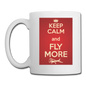 Keep Calm And Fly More - Red - Coffee/Tea Mug - white