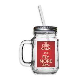 Keep Calm And Fly More - Red - Mason Jar - clear