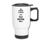 Keep Calm And Fly More - Black - Travel Mug - white