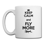 Keep Calm And Fly More - Black - Coffee/Tea Mug - white