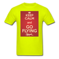 Keep Calm And Go Flying - Red - Unisex Classic T-Shirt - safety green