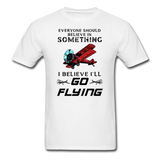 Believe In Something - Go Flying - Unisex Classic T-Shirt - white