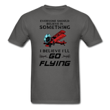 Believe In Something - Go Flying - Unisex Classic T-Shirt - charcoal