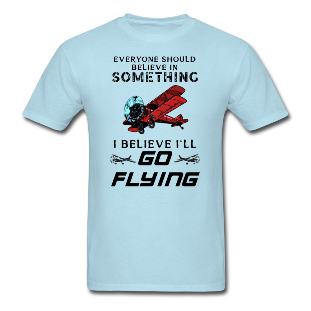 Believe In Something - Go Flying - Unisex Classic T-Shirt - powder blue