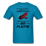 Believe In Something - Go Flying - Unisex Classic T-Shirt - turquoise